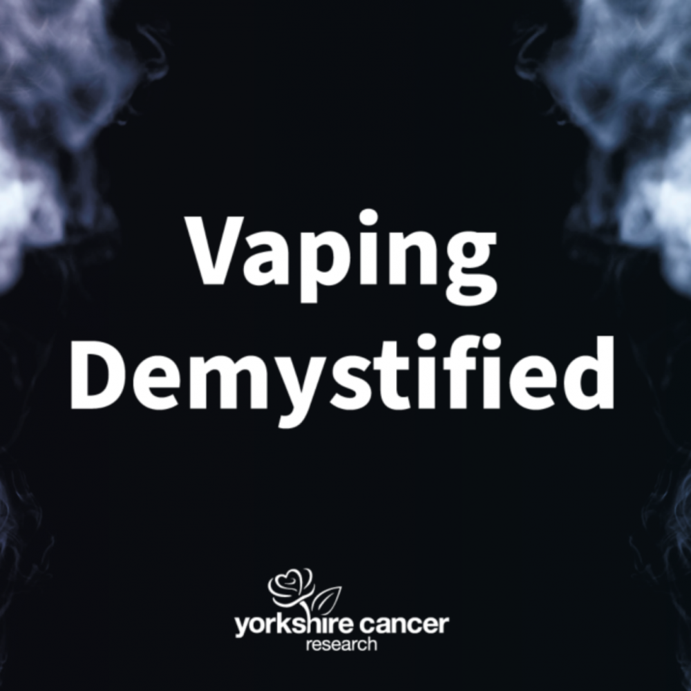 Vaping Demystified documentary – Yorkshire Cancer Research
